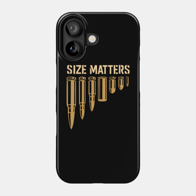 Size Matters Ammo Bullet Gun Lover 2nd Amendment Humor Phone Case by Anticorporati