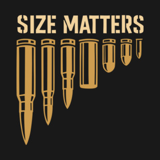 Size Matters Ammo Bullet Gun Lover 2nd Amendment Humor T-Shirt
