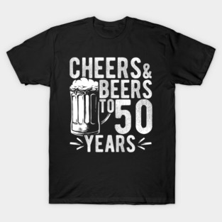 Cheers & Beers To My 50 Years T-Shirt