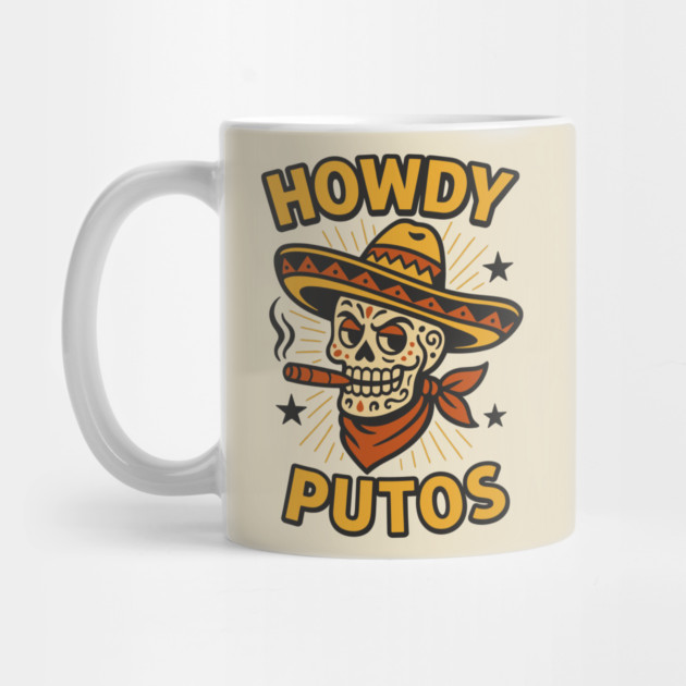 Howdy Putos Sarcastic Cowboy Sugar Skull Cowboy by Anticorporati