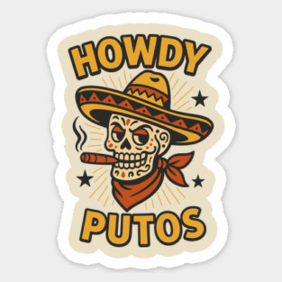 Howdy Putos Sarcastic Cowboy Sugar Skull Cowboy Sticker