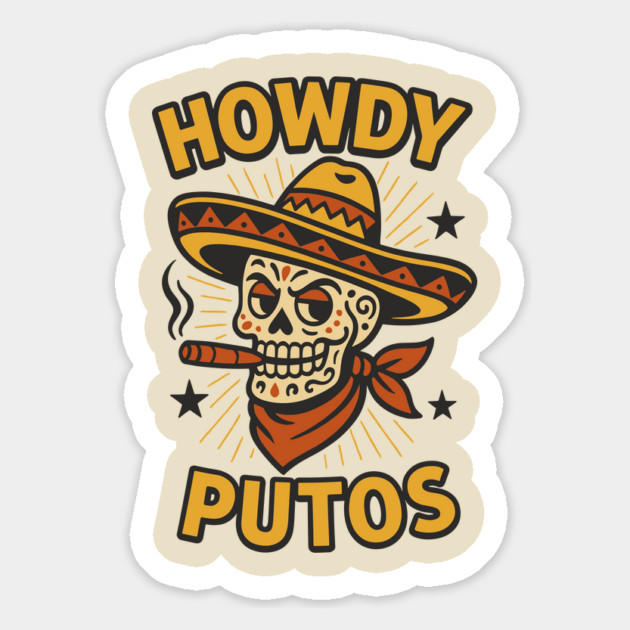 Howdy Putos Sarcastic Cowboy Sugar Skull Cowboy Magnet by Anticorporati
