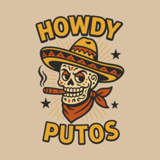 Howdy Putos Sarcastic Cowboy Sugar Skull Cowboy T-Shirt
