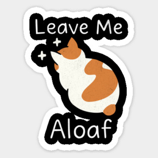 "Leave Me Aloaf – Funny Cat Loaf dark Magnet