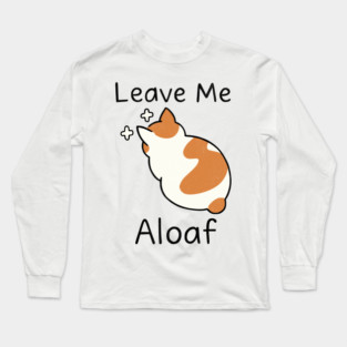 "Leave Me Aloaf – Funny Cat Loaf light Long Sleeve T-Shirt