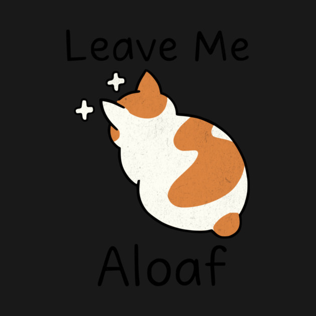 "Leave Me Aloaf – Funny Cat Loaf light by Designed By Marty