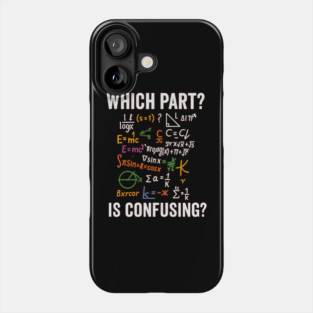 What Part Don’t You Understand Funny Math Teacher Shirt Phone Case