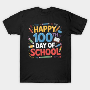 Happy 100th Day of School Teachers 100 Days T-Shirt