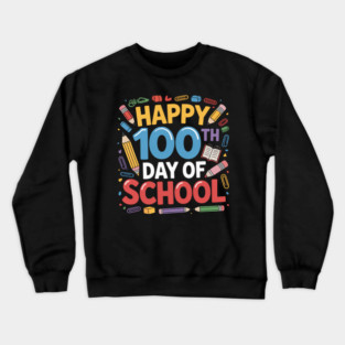 Happy 100th Day of School Teachers 100 Days Crewneck Sweatshirt