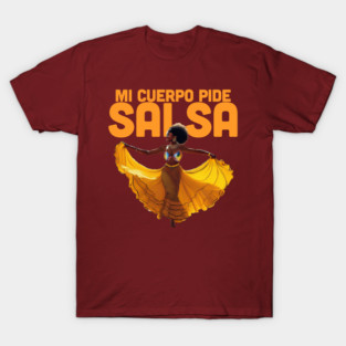 MI CUERPO PIDE SALSA T-Shirt