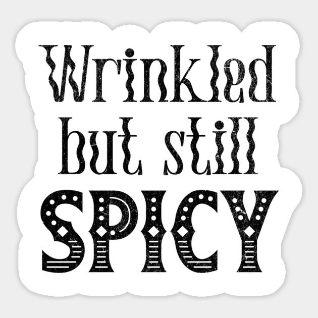 Funny Wrinkled But Still Spicy grunge design Magnet by Luxinda