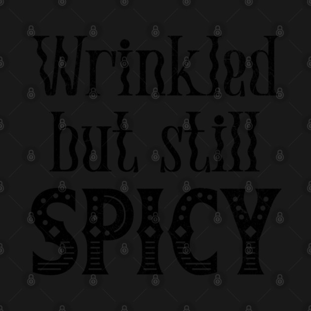Funny Wrinkled But Still Spicy grunge design by Luxinda