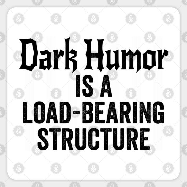 Dark Humor is a Load-Bearing Structure Sticker by Luxinda