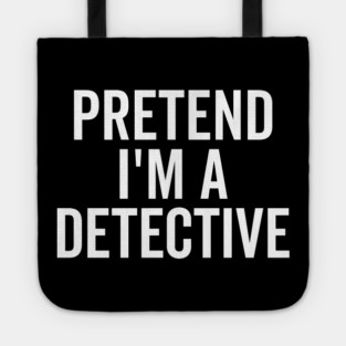 Pretend I’m a Detective Tote