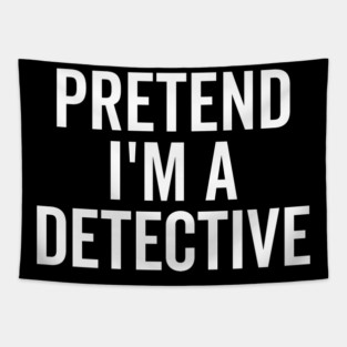 Pretend I’m a Detective Tapestry