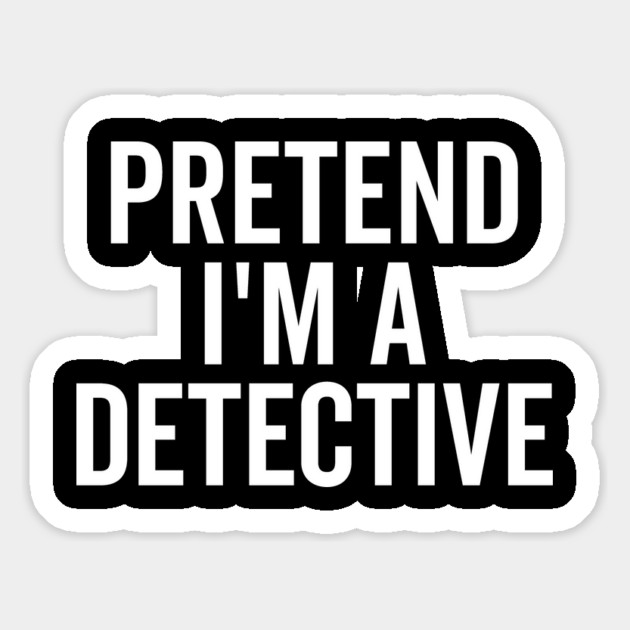 Pretend I’m a Detective Magnet by Frank Ring