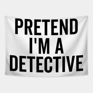 Pretend I’m a Detective Tapestry