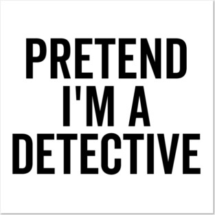 Pretend I’m a Detective Posters and Art