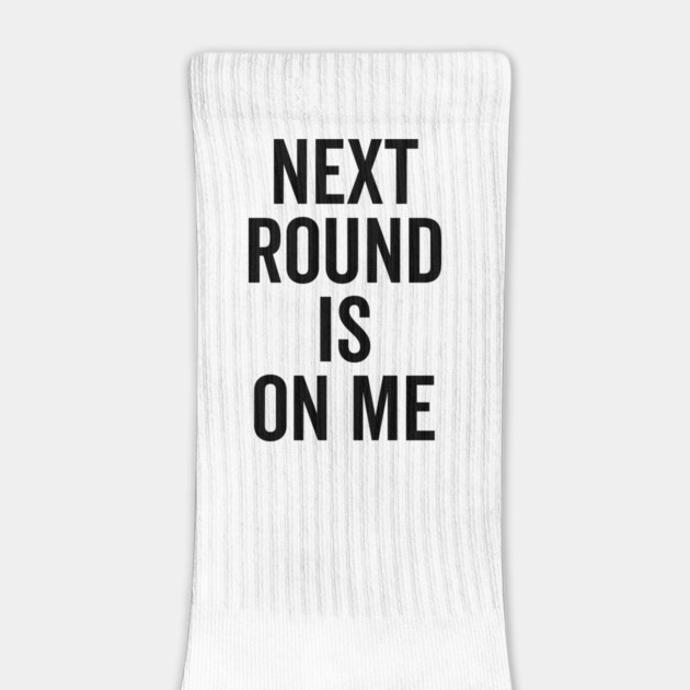 Next Round is on Me by Frank Ring