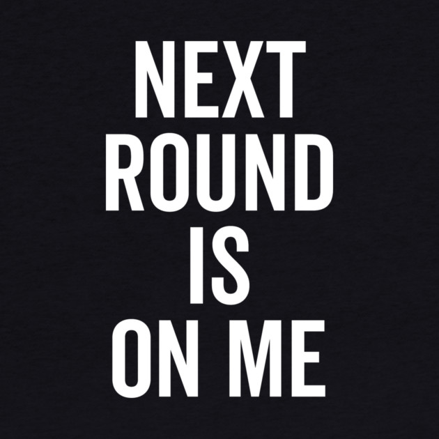 Next Round is on Me by Frank Ring