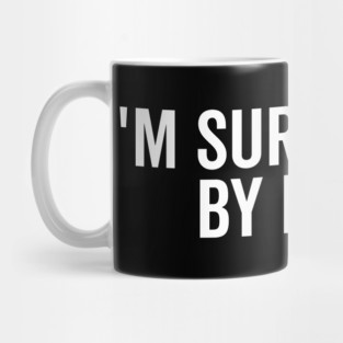 I’m Surrounded by Idiots Mug