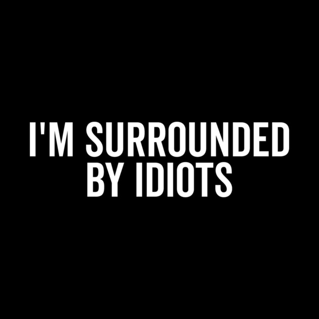 I’m Surrounded by Idiots by Frank Ring