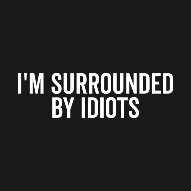 I’m Surrounded by Idiots by Frank Ring