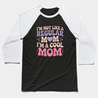 I'm Not Like A Regular Mom I'm A Cool Mom Funny Baseball T-Shirt