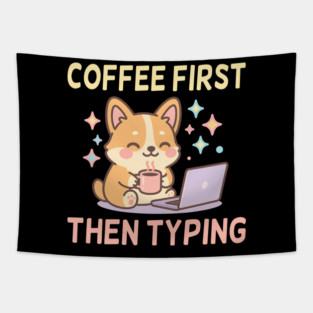 Kawaii Corgi Coffee First Then Typing – Cute Pastel Dog Working Design Tapestry