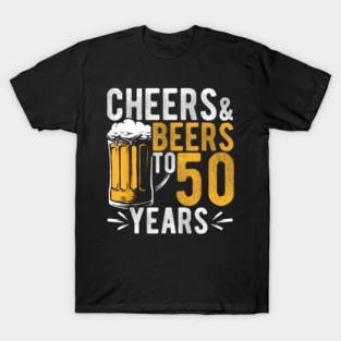 Cheers & Beers To My 50 Years T-Shirt