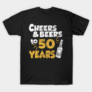 Cheers & Beers To My 50 Years, T-Shirt