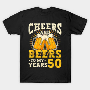 Cheers & Beers To My 50 Years T-Shirt