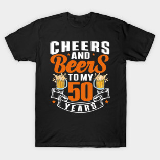 Cheers & Beers To My 50 Years T-Shirt