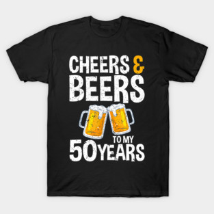Cheers & Beers To My 50 Years T-Shirt
