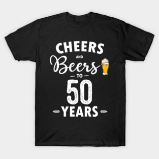 Cheers & Beers To My 50 Years T-Shirt