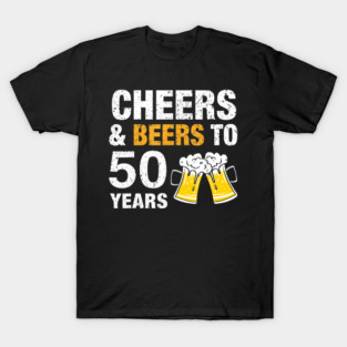 Cheers & Beers To My 50 Years T-Shirt