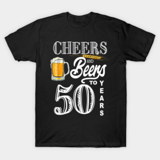 Cheers & Beers To My 50 Years T-Shirt