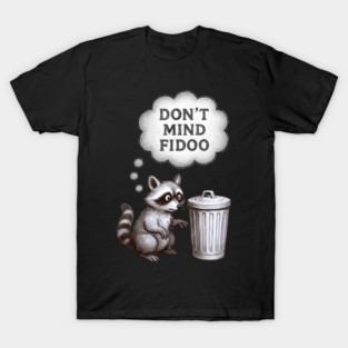 Don’t Mind Fidoo – Vintage Raccoon Trash Talk T-Shirt