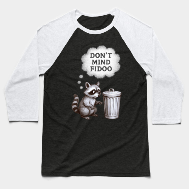 Don’t Mind Fidoo – Vintage Raccoon Trash Talk Baseball T-Shirt by DonWillisJrArt