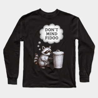 Don’t Mind Fidoo – Vintage Raccoon Trash Talk Long Sleeve T-Shirt