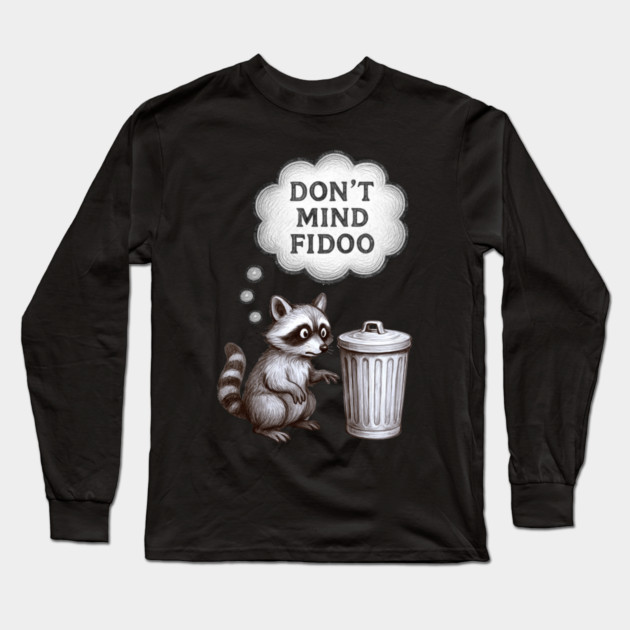 Don’t Mind Fidoo – Vintage Raccoon Trash Talk Long Sleeve T-Shirt by DonWillisJrArt