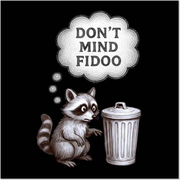 Don’t Mind Fidoo – Vintage Raccoon Trash Talk Wall Art by DonWillisJrArt