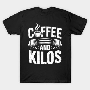 Coffee Lovers Gym Workout Fitness Weightlifting T-Shirt