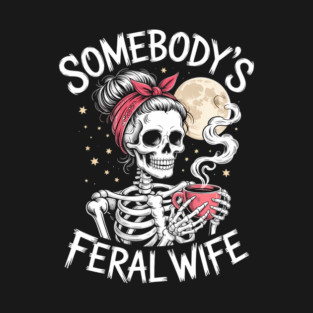 Feral Funny Coffee Lovers Drinking Skull Joke T-Shirt