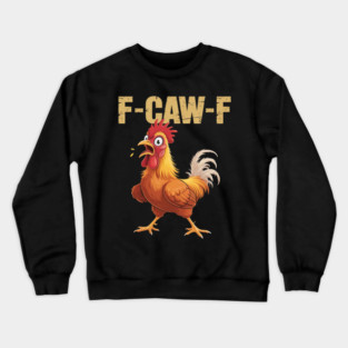 Funny F-Caw-F Chicken Crewneck Sweatshirt