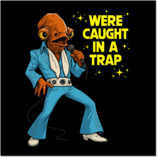 Were Caught In A Trap Posters and Art