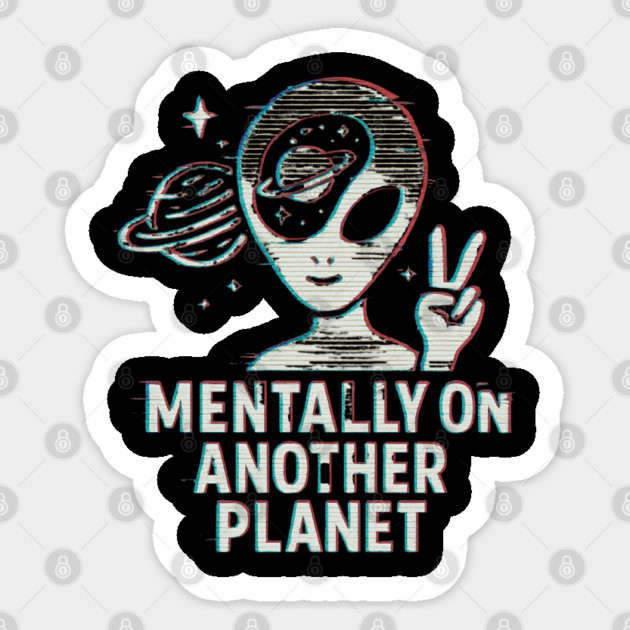 Mentally on Another Planet – Glitch Alien Space Design Sticker by Anne Lee