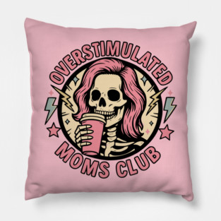 Overstimulated Moms Club Pillow