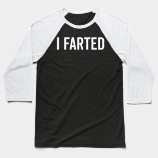 I Farted Baseball T-Shirt