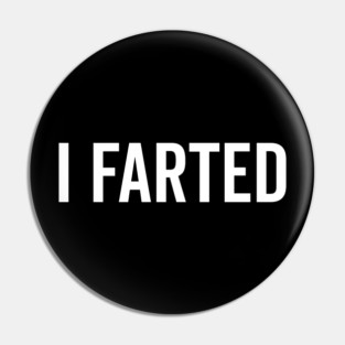 I Farted Pin